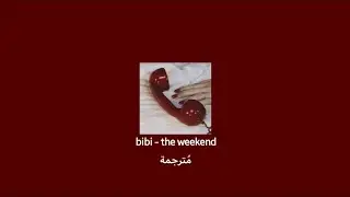 bibi - the weekend مُترجمة