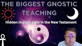 Gnostic Unity pervades the Gospels. The biggest teaching that's hidden from our eyes 
