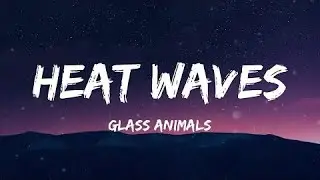 Heat waves Glass Animals (Lyrics)