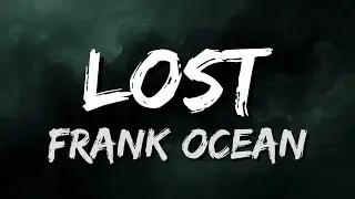 Frank Ocean - Lost (Lyrics)