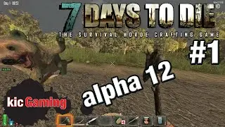 Let's Play 7 Days to Die alpha 12 single player gameplay - Ep 1 - Bear! - solo alpha 12