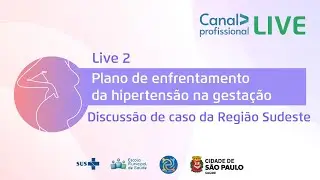 Live 2 - Enfrentamento da Hipertensão na Gestação | Discussão de caso da Região Sudeste