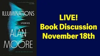 ILLUMINATIONS by Alan Moore - LIVE Discussion Announcement