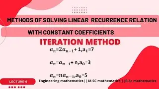 iteration method with examples || linear recurrence relation with constant coefficients || lec -6