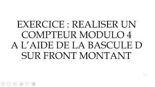 LOGIQUE séquentielle : COMPTEUR MODULO 4 A L'AIDE BASCULE D