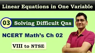 VIII_Ma_Ch_02_03: Linear Equations in one Variable, Solving method - Important Qns (Class 8 & NTSE)