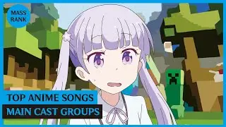 Top 40 Anime Songs | Main Cast Groups