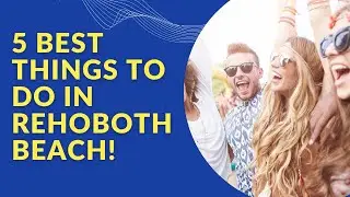 5 Best Things to Do In Rehoboth Beach Delaware (Call Abby Pace at 301 412 7562)
