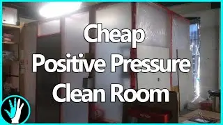 I Built a Positive Pressure Clean Room for CHEAP
