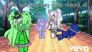 One one go away music video!!! :3 || inspired by @M0chA_gacha-edits ft. gaty and one