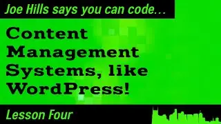Content Management Systems, like WordPress! Joe Hills says you can code... Lesson Four — Sponsored