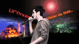 Lil''Orxan Gözlərdə Öldü 2012