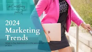 Marketing Trends to Watch in the Second Half of 2024