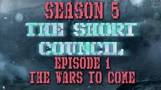 The Wars to Come - Game of Thrones - The Short Council