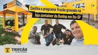 Programa Pé na Estrada com Pedro Trucão | Container Dunlop Itu-SP