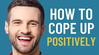 6 Tips On HOW To COPE Up And Stay POSITIVE [POSITIVE Coping Skills]