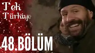 Tek Türkiye 48.Bölüm İzle
