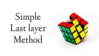 SIMPLEST RUBIK’S CUBE LAST LAYER METHOD