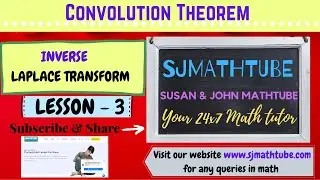 INVERSE LAPLACE : LESSON 3 Convolution Theorem