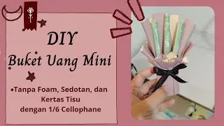 Tutorial Buket Uang Mini  Tanpa Foam, Sedotan, Kertas Tisu dengan 1/6 Cellophane |Simple Dan Mudah