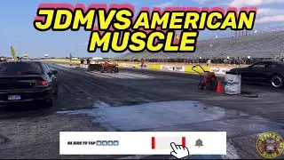 JDM VS AMERICAN MUSCLE DRAG RACING HONDA FORD CHEVY TOYOTA