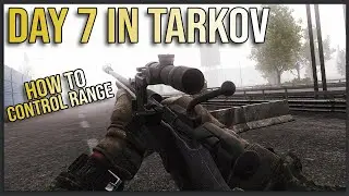 HOW TO USE RANGE CONTROL TO YOUR ADVANTAGE - Day 7 Escape from Tarkov FULL PLAYTHROUGH