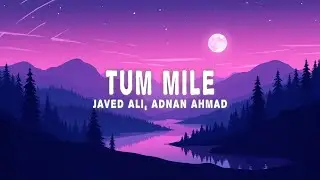 Javed Ali, Adnan Ahmad - Tum Mile - Jammin' (Lyrics)