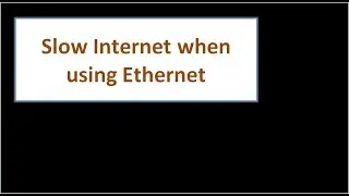 internet slow with ethernet cable