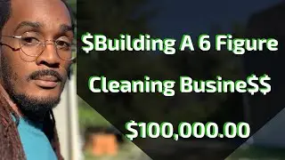 How to build a 6 figure cleaning company or service business.
