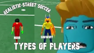All TYPES OF PLAYERS in Realistic Street Soccer! 😲💀