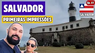 PRIMEIRAS IMPRESSÕES DE SALVADOR