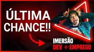 IMERSÃO DEV + EMPREGO! AS INSCRIÇÕES ESTÃO SE ENCERRANDO 😱🔥