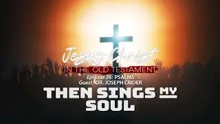 Finding Jesus in the Book of Psalms (Part 2)