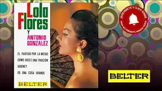 Lola Flores y Antonio Gonzalez - El Partido Por la Mitad (E.P.)