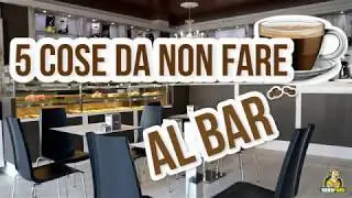 5 COSE DA NON FARE AL BAR
