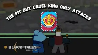 Beating the Pit but Cruel King ONLY Attacks | Block Tales (LONG VIDEO)