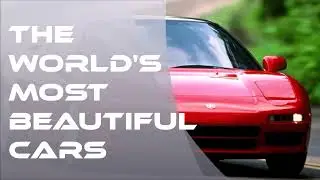 The Worlds Most Beautiful Cars  ( Not A To 10 List )