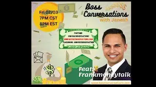 Boss Conversations with Janeah Feat: Frankmoneytalk