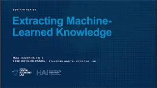 Max Tegmark | Extracting Machine-Learned Knowledge