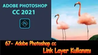 67- Adobe Photoshop cc Dersleri - Link Layer Kullanimi
