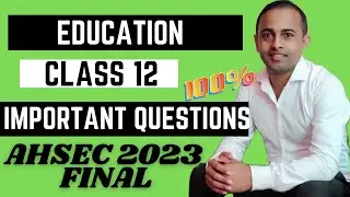 important questions of Education class 12 AHSEC 2023-24|h.s 2nd year common question