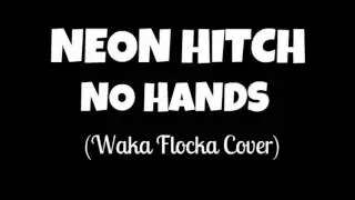 Neon Hitch - No Hands (Waka Flocka Cover)