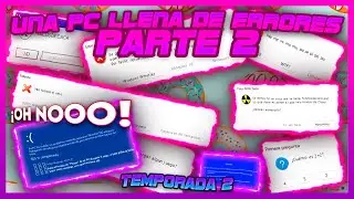 Una PC llena de errores [Pt. 2] T2 || Parodia