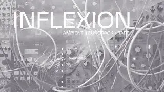 Ambient Eurorack || Inflexion