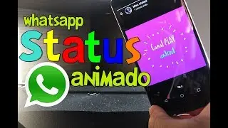 WhatsApp! Como Criar e Enviar STATUS ANIMADO