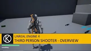 Unreal Engine 4 - Third Person Shooter - Overview
