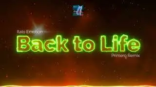 Italo Emotion - Back To Life ( Primero Remix )
