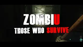 ZombiU  - Those Who Survive
