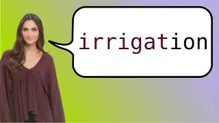 Como dizer 'irrigação' em ingles?