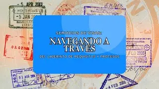 Servicios de Visas: Navegando a Través del Laberinto de Requisitos y Procesos